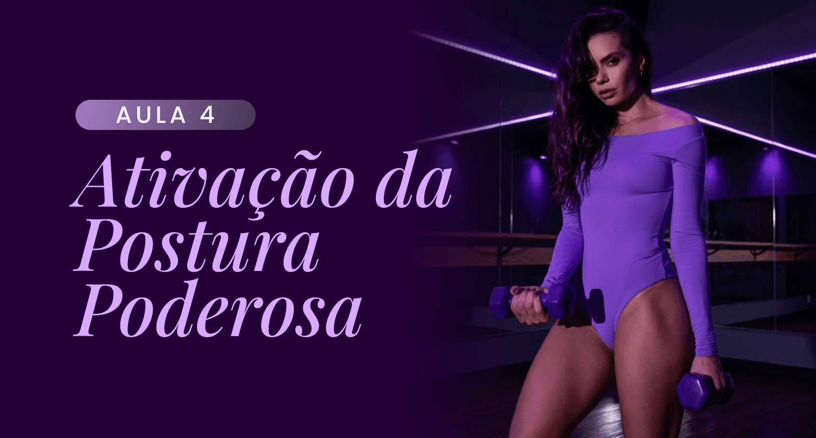 Aula 04 — Postura Poderosa